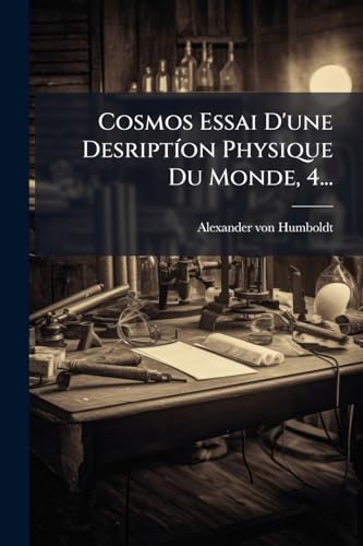 Cosmos Essai D'une Desriptíon Physique Du Monde, 4... (French Edition)
