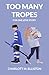 Too Many Tropes For One Love Story: A Novel