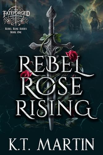 Rebel Rose Rising: An Enemies-to-Lovers Epic Romantasy (Rebel Rose Trilogy Book 1) (English Edition)