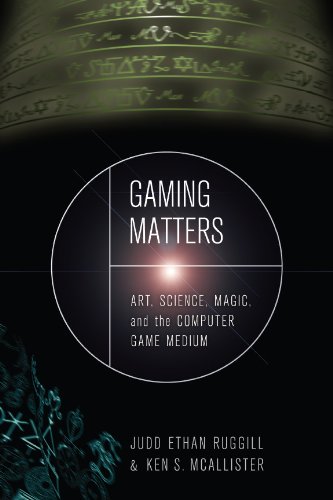 Gaming Matters: Art, Science, Magic, and the Computer Game Medium