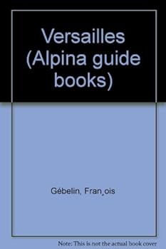 Unknown Binding Versailles (Alpina guide books) Book