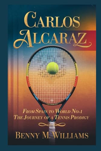 Carlos Alcaraz: From Spain to World No. 1-The Journey of a Tennis Prodigy