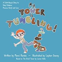 My Tower is Tumbling!: A Faith-Based Story to Help Children Process Grief and Loss (Pierre's World Traveling Adventures) 1956242163 Book Cover