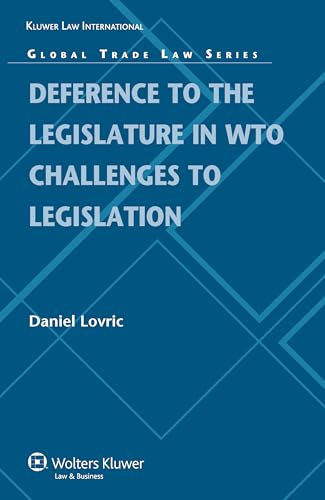 Deference to the Legislature in WTO Challenges to Legislation (Global Trade Law)