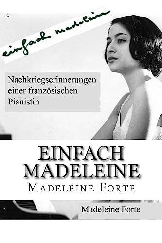 einfach madeleine: Nachkriegserinnerungen einer französischen Pianistin (German Edition)