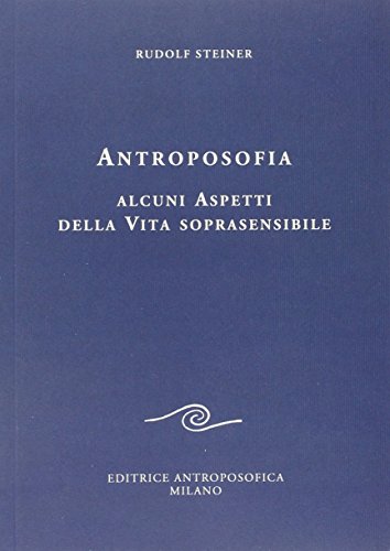 Antroposofia. Alcuni aspetti della vita soprasensibile
