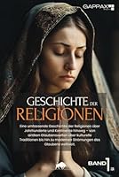 Geschichte der Religionen: Die Entwicklung von Glauben, Kulten und Traditionen von der Antike bis heute (German Edition) B0F5WMV61V Book Cover