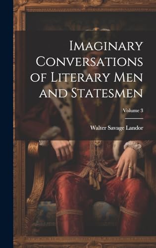 Imaginary Conversations of Literary Men and Statesmen; Volume 3 (German Edition)
