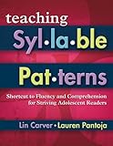 Teaching Syllable Patterns: Shortcut to Fluency and Comprehension for Striving Adolescent Readers (Maupin House)