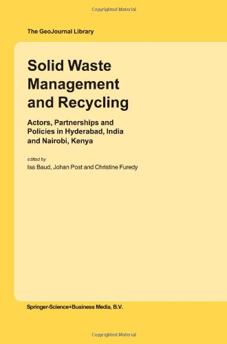 Solid Waste Management and Recycling: Actors, Partnerships and Policies in Hyderabad, India and Nairobi, Kenya (GeoJournal Library)