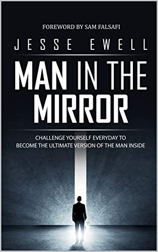 Télécharger Man in the Mirror: Challenge Yourself Everyday to Become The Ultimate Version Of the Man Inside (Eng Francais PDF