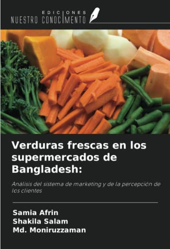 Verduras frescas en los supermercados de Bangladesh:: Análisis del sistema