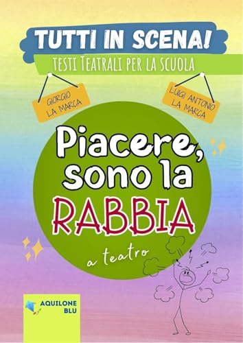 PIACERE, SONO LA RABBIA (Copioni Teatrale di Giorgio La Marca Vol. 41) (Italian Edition)