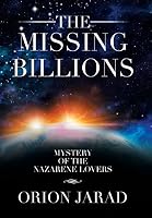 The Missing Billions: Mystery of the Nazarene Lovers 1503587703 Book Cover