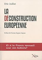 La Deconstruction Européenne: Et Si la France Renouait Avec son Histoi 2888921391 Book Cover