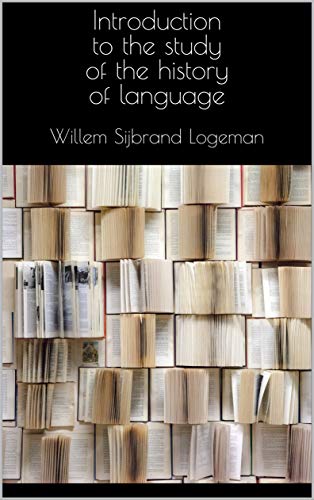 Introduction to the study of the history of language (English Edition) - Logeman, Willem Sijbrand
