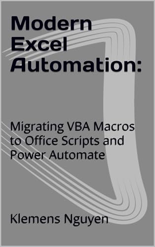 Modern Excel Automation:: Migrating VBA Macros to Office Scripts and Power Automate (VBA & macros)