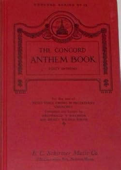 Concord Anthem Book - Forty Anthems - for the use of Mixed voice choirs in Protestant Churches