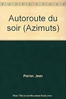 Autoroute du soir (Azimuts) 2921603713 Book Cover