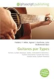  Guitares par Types: Guitare, Guitare classique, Violão, Instrument à résonateur, Guitare hawaiienne, Guitare électrique, Guitare basse, Guitare flamenca