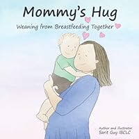 Mommy’s Hug: Weaning from Breastfeeding Together 9659301723 Book Cover