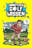 Unnützes Golf Wissen, über 270 Lustige Fakten & schräge Geschichten: das Golf-Geschenk für alle, die Humor statt Handicap sammeln.