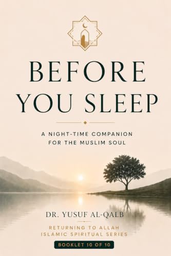 BEFORE YOU SLEEP: A Night-Time Companion for the Muslim Soul (Returning to Allah Islamic Spiritual Series Book 10)