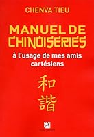 Manuel de chinoiseries à l'usage de mes amis cartésiens 2843375347 Book Cover