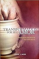 Transformados Por Seu Amor 8534509808 Book Cover