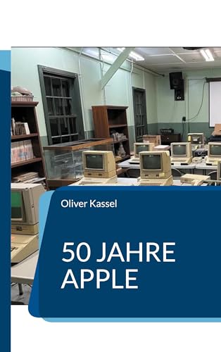 50 Jahre Apple: Wie eine Garage die Welt veränderte (German Edition)
