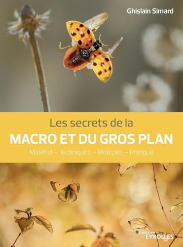 Macro et gros plan le guide complet avec techniques d'approche et étude des biotopes - 2