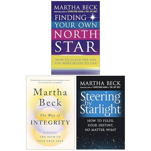 Martha Beck 3 Books Collection Set (Finding Your Own North Star, Steering by Starlight, The Way of Integrity)
