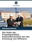 Die Rolle der Projektportfolio Kontrolltechniken bei der Erzielung von Effizienz 620535215X Book Cover