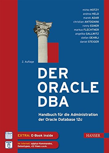 Der Oracle DBA: Handbuch für die Administration der Oracle Database 12c: Handbuch für die Administ Der Oracle DBA: Handbuch für die Administration der Oracle Database 12c: Handbuch für die Administ