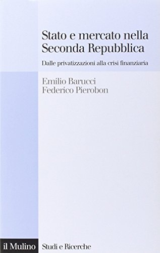 Stato e mercato nella Seconda Repubblica. Dalle privatizzazioni alla crisi finanziar