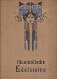  Musikalische Edelsteine. Neue Folge. 60 moderne u. beliebte Opern- u. Operetten-Melodien, Salonstücke, Tänze u. Märsche, ernste u. heitere Lieder ect.
