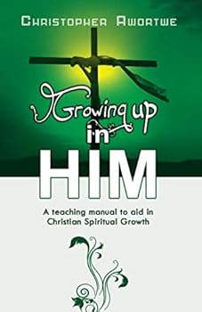 Paperback GROWING UP IN HIM: A Teaching Manual to aid in Christian spiritual growth Book