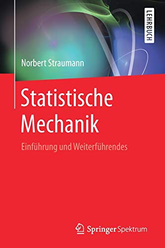 Statistische Mechanik: Einführung und Weiterführendes Statistische Mechanik: Einführung und Weiterführendes