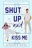Shut Up and Kiss Me (Sibling Goals Book 3)