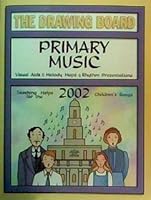The drawing board: Primary music : visual aids, melody maps, rhythm presentations : teaching helps for the 2002 children's songs 1886472769 Book Cover