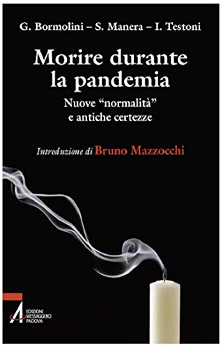 Morire Durante La Pandemia. Nuove «Normalità» E Antiche Incertezze
