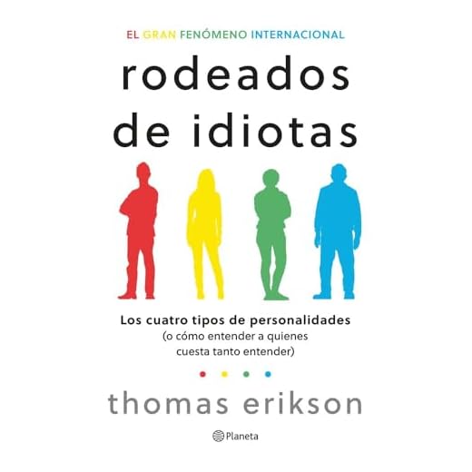 Rodeados de idiotas: Los cuatro tipos de personalidades (o cómo entender a quienes cuesta tanto entender) (No Ficción)