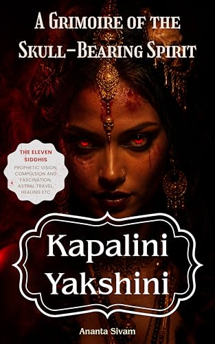 Kapalini Yakshini: A Grimoire of the Skull-Bearing Spirit