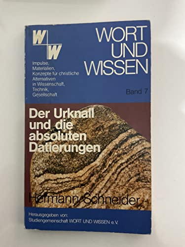 Der Urknall und die absoluten Datierungen (Wort und Wissen, Band 7)
