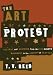 The Art of Protest: Culture and Activism from the Civil Rights Movement to the Streets of Seattle