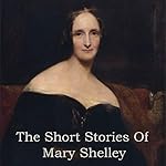 Cover of Mary Shelley - The Short Stories