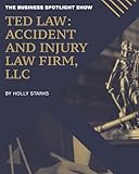 The Business Spotlight Show Presents: TED Law: Accident and Injury Law Firm, LLC