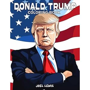 Donald Trump: A Life Inspired Coloring Book For Adults Paperback – April 30, 2023