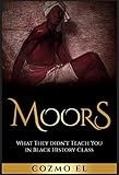 Moor: What They didn't Teach You in Black History Class