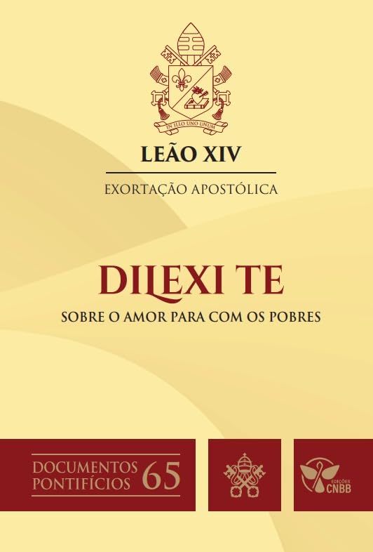 Exortação Apostólica Dilexi te: sobre o amor para com os pobres -...